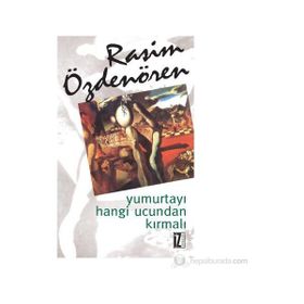 YUMURTAYI HANGI UCUNDAN KIRMALI - RASIM ÖZDENÖREN