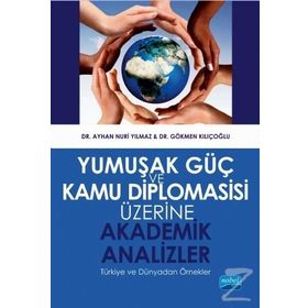 Yumuşak Güç ve Kamu Diplomasisi Üzerine Akademik Analizler - Ayhan Nuri Yılmaz