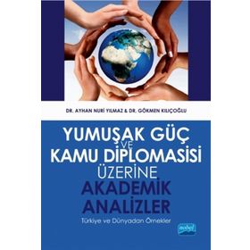 Yumuşak Güç ve Kamu Diplomasisi Üzerine Akademik Analizler - Ayhan Nuri Yılmaz