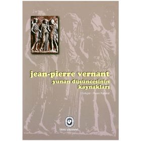YUNAN DÜŞÜNCESİNİN KAYNAKLARI - JEAN-PIERRE VERNANT