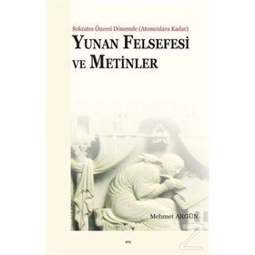Yunan Felsefesi ve Metinler / Mehmet Akgün
