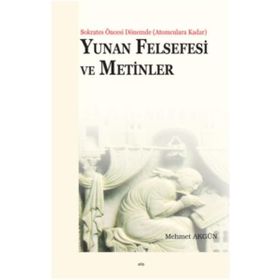 Yunan Felsefesi ve Metinler / Mehmet Akgün