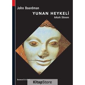Yunan Heykeli Arkaik Dönem - John Boardman