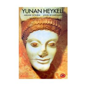 Yunan Heykeli Arkaik Dönem - John Boardman