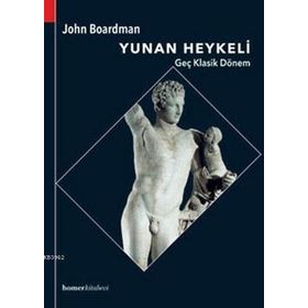 Yunan Heykeli Geç Klasik Dönem - John Boardman