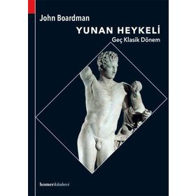 Yunan Heykeli Geç Klasik Dönem - John Boardman