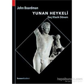 Yunan Heykeli Geç Klasik Dönem - John Boardman