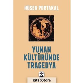 Yunan Kültüründe Tragedya - Hüseyin Portakal