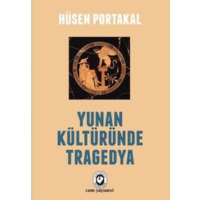 Yunan Kültüründe Tragedya - Hüseyin Portakal