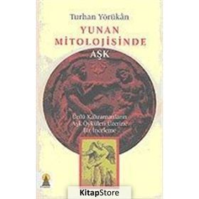 YUNAN MITOLOJISINDE AŞK - TURHAN YÖRÜKAN