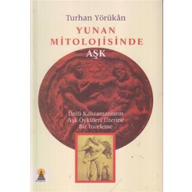 YUNAN MITOLOJISINDE AŞK - TURHAN YÖRÜKAN