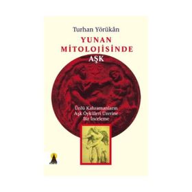 YUNAN MITOLOJISINDE AŞK - TURHAN YÖRÜKAN