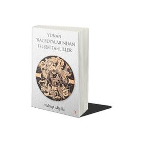 Yunan Tragedyalarından Felsefi Tahliller - Yakup Akyüz