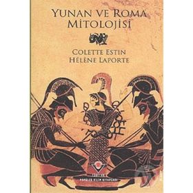 Yunan ve Roma Mitolojisi - Colette Estin Helene Laporte