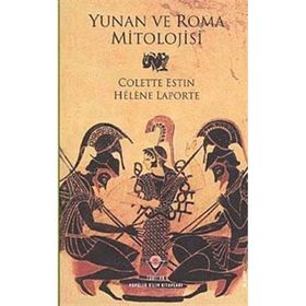 Yunan ve Roma Mitolojisi - Colette Estin Helene Laporte