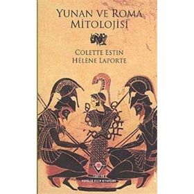 Yunan ve Roma Mitolojisi - Colette Estin Helene Laporte