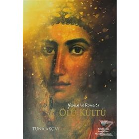 Yunan ve Roma’da Ölü Kültü - Tuna Akçay