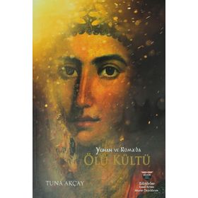 Yunan ve Roma’da Ölü Kültü - Tuna Akçay