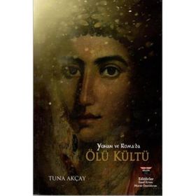 Yunan ve Roma’da Ölü Kültü - Tuna Akçay