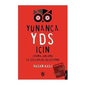 Yunanca YDS İçin Okuma Anlama ve Sözvarlığı Geliştirme - Hasan Kaili - Dorlion Yayınevi