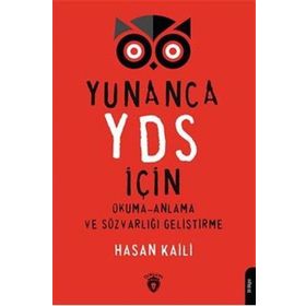 Yunanca YDS İçin Okuma Anlama ve Sözvarlığı Geliştirme - Hasan Kaili - Dorlion Yayınevi