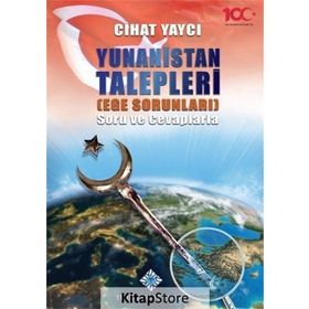 Yunanistan Talepleri Ege Sorunları Soru ve Cevaplarla - Cihat Yaycı