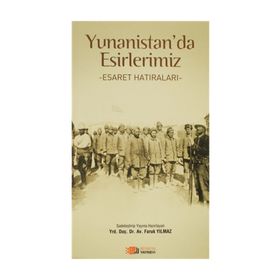 YUNANISTAN'DA ESIRLERIMIZ ESARET HATIRALARI - FARUK YILMAZ