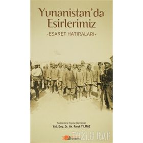 YUNANISTAN'DA ESIRLERIMIZ ESARET HATIRALARI - FARUK YILMAZ