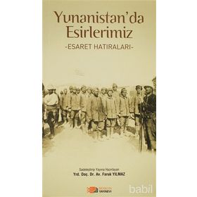 YUNANISTAN'DA ESIRLERIMIZ ESARET HATIRALARI - FARUK YILMAZ