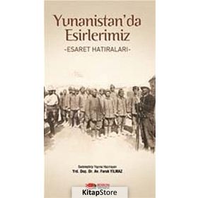 YUNANISTAN'DA ESIRLERIMIZ ESARET HATIRALARI - FARUK YILMAZ