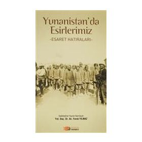 YUNANISTAN'DA ESIRLERIMIZ ESARET HATIRALARI - FARUK YILMAZ