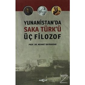 Yunanistan’da Saka Türk’ü Üç Filozof - tek uzm mehmet bayrak