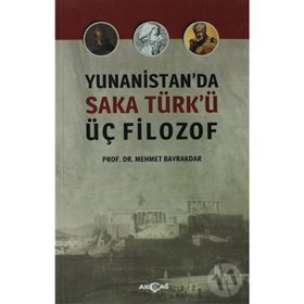 Yunanistan’da Saka Türk’ü Üç Filozof - tek uzm mehmet bayrak