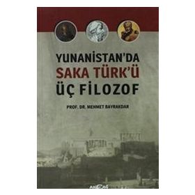 Yunanistan’da Saka Türk’ü Üç Filozof - tek uzm mehmet bayrak
