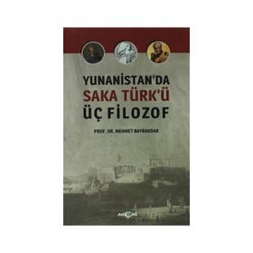 Yunanistan’da Saka Türk’ü Üç Filozof - tek uzm mehmet bayrak