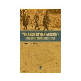 YUNANISTAN'DAN MERSIN'E KÖKLERİNDEN KOPARILMIŞ HAYATLAR - FAHRIYE EMGILI
