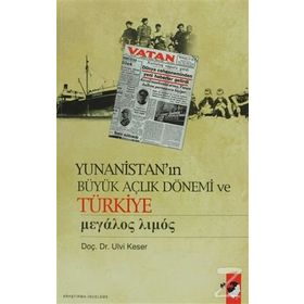 YUNANİSTAN'IN BÜYÜK AÇLIK DÖNEMİ VE TÜRKİYE - ULVI KESER