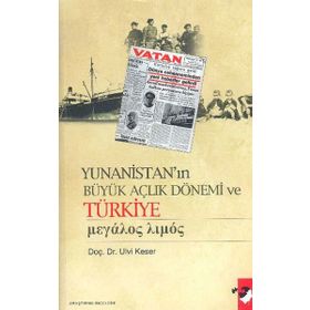 YUNANİSTAN'IN BÜYÜK AÇLIK DÖNEMİ VE TÜRKİYE - ULVI KESER