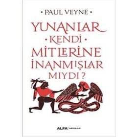 Yunanlar Kendi Mitlerine İnanmışlar Mıydı