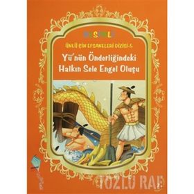 YÜNÜN ÖNDERLIĞINDEKI HALKIN SELE ENGEL OLUŞU ÜNLÜ ÇIN EFSANELERI DIZISI 5 - KOLEKTIF