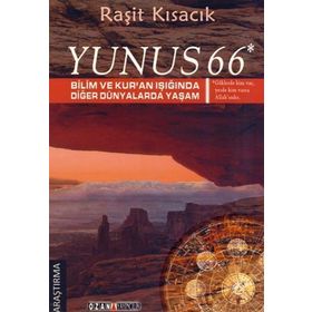 YUNUS 66 - BILIM VE KUR'AN IŞIĞINDA DIĞER DÜNYALARDA YAŞAM - RAŞIT KISACIK