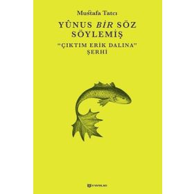 Yunus Bir Söz Söylemiş - Mustafa Tatçı