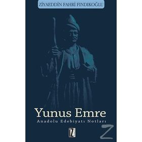 Yunus Emre - Anadolu Edebiyatı Notları Ziyaeddin Fahri Fındıkoğlu