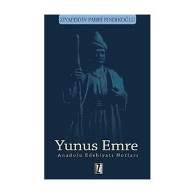 Yunus Emre - Anadolu Edebiyatı Notları Ziyaeddin Fahri Fındıkoğlu