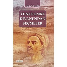YUNUS EMRE DİVANI SEÇMELER - YUNUS EMRE