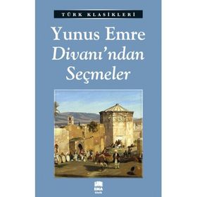 YUNUS EMRE DİVANI SEÇMELER - YUNUS EMRE