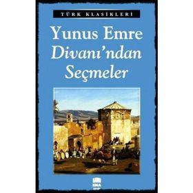YUNUS EMRE DİVANINDAN SEÇMELER - YUNUS EMRE (ISBN:9789754782318)
