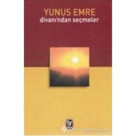 Yunus Emre Divanından Seçmeler - Yunus Emre