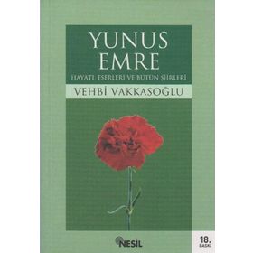 YUNUS EMRE HAYATI ESERLERI VE BÜTÜN ŞİİRLERİ - VEHBI VAKKASOĞLU