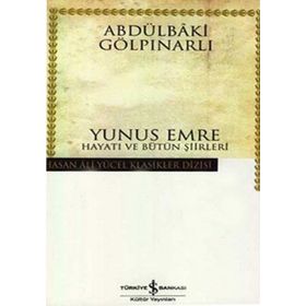 YUNUS EMRE HAYATI VE BÜTÜN ŞİİRLERİ - ABDULBAKI GÖLPINARLI